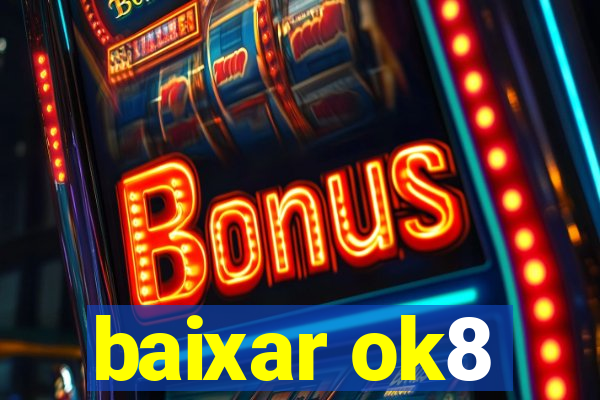 baixar ok8